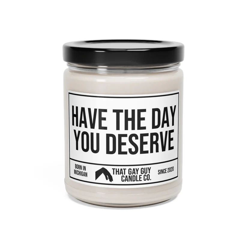 Have the Day You Deserve
