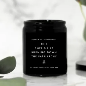 Burn Down the Patriarchy Candle