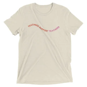 Teachers Support Teachers Tee