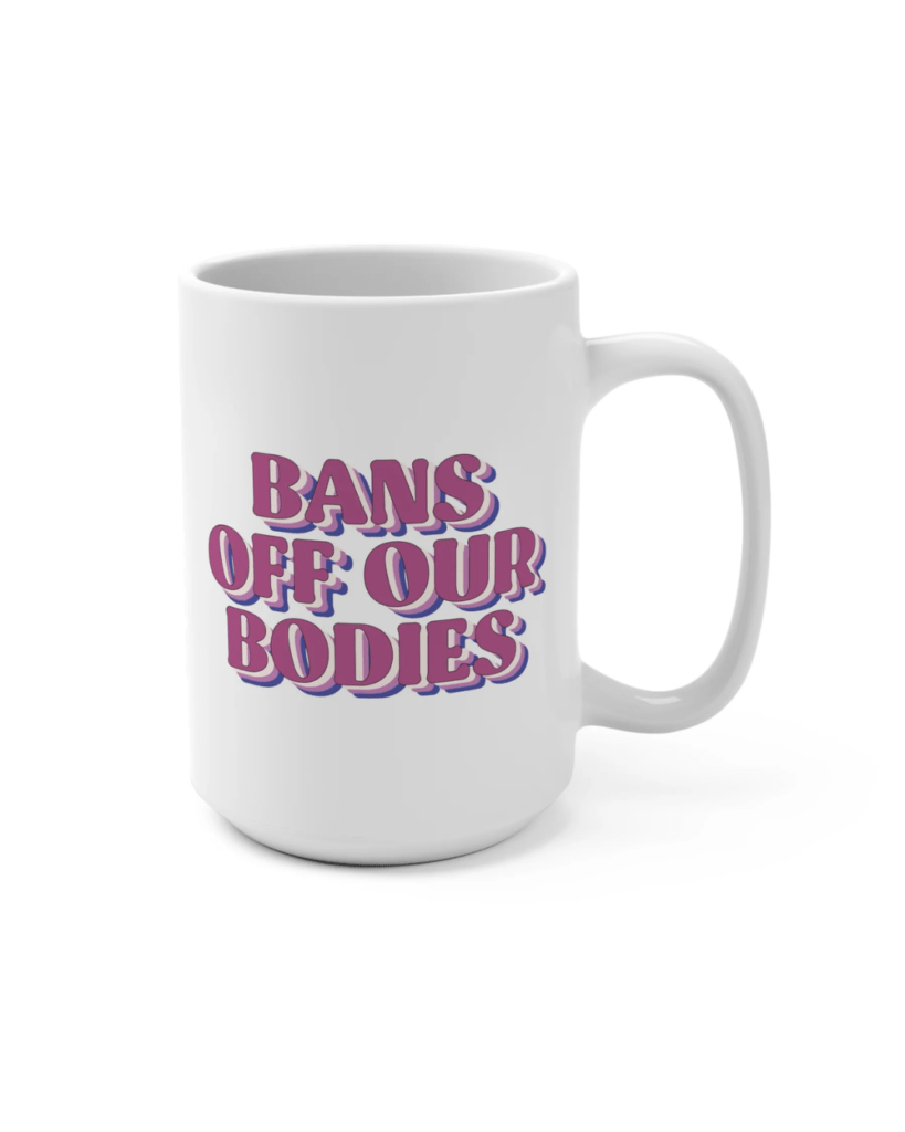 Bans Off Our Bodies Mug