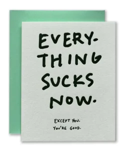 Everything Sucks Now Card