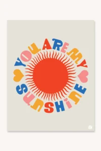 You Are My Sunshine Print