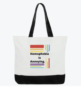 Homophobia is Annoying Tote Very Gay Very Busy