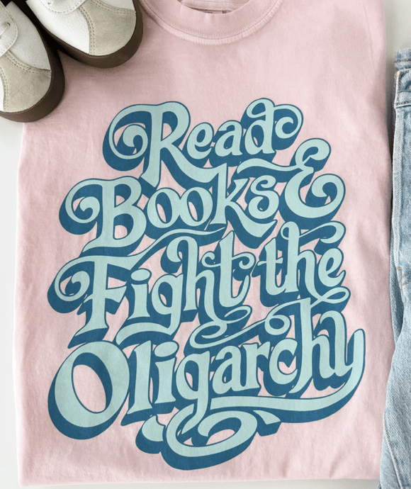 Inkwell Threads Read Books and Fight the Oligarchy