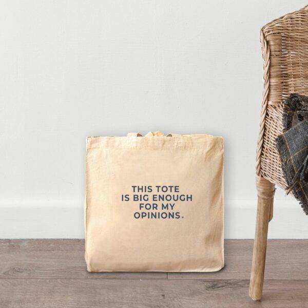 Big Enough For My Opinions Tote - Image 4