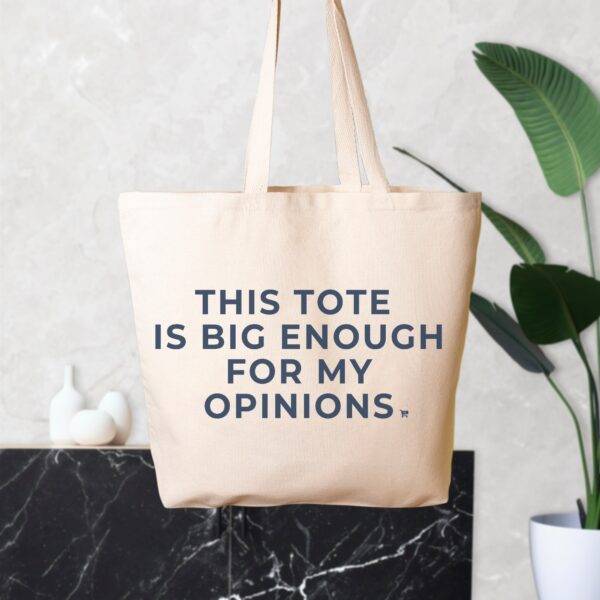 Big Enough For My Opinions Tote - Image 2