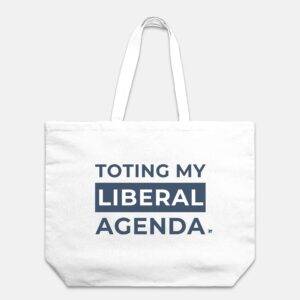 Toting My Liberal Agenda Tote