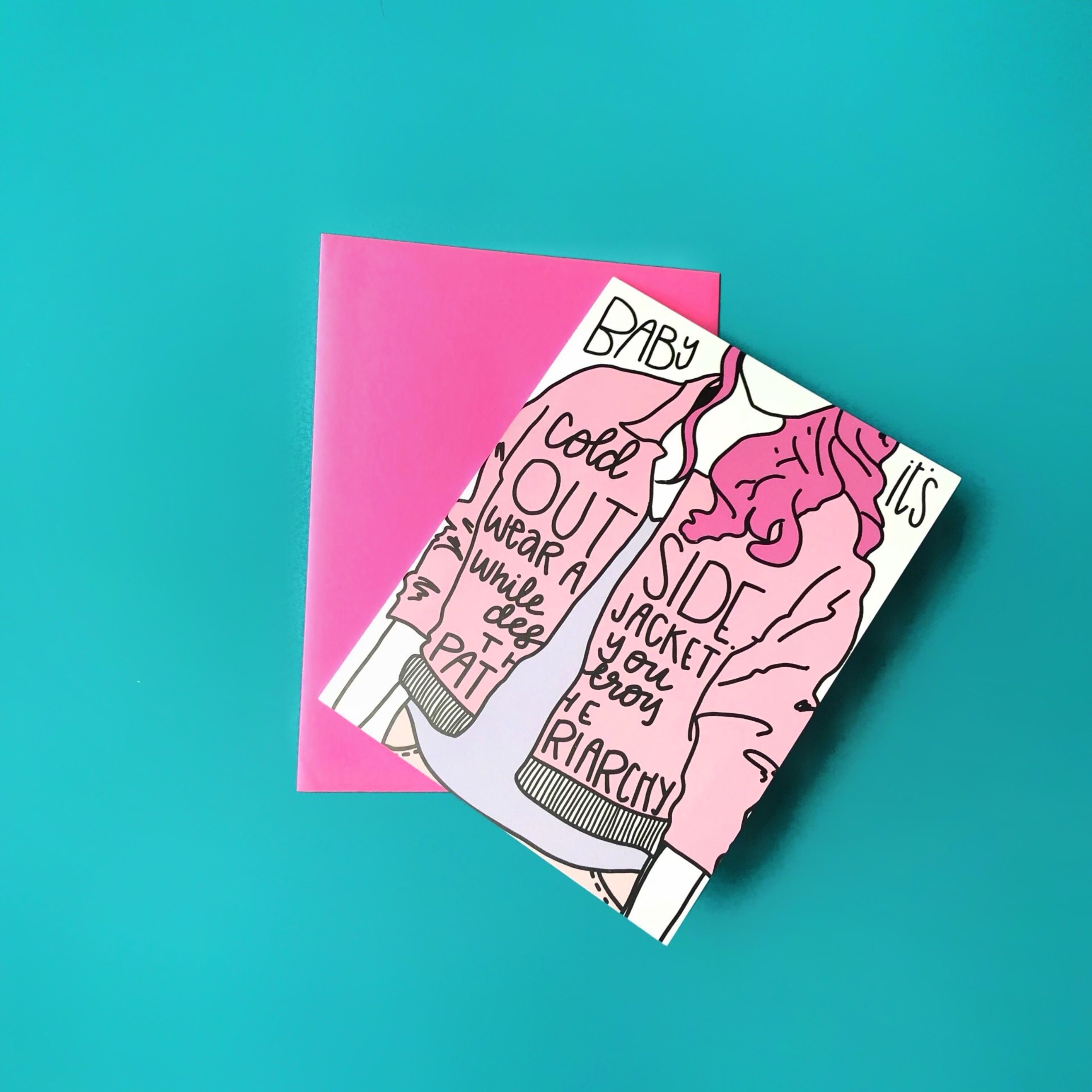 Baby it's cold outside, wear a jacket when you destroy the patriarchy original greeting card by Pretty Peacock Paperie