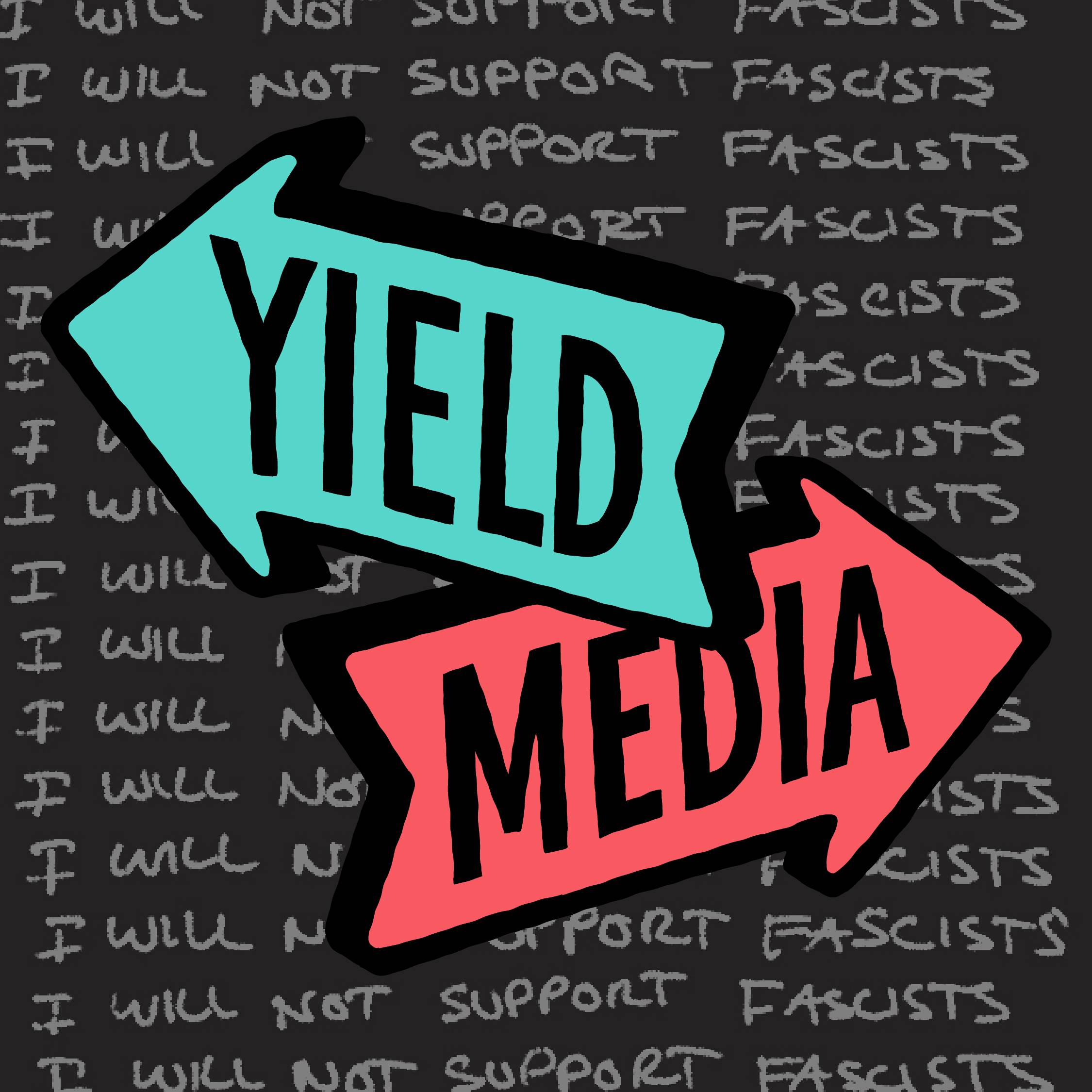 Yield Media logo with a chalkboard background that says I Will Not Support Fascists