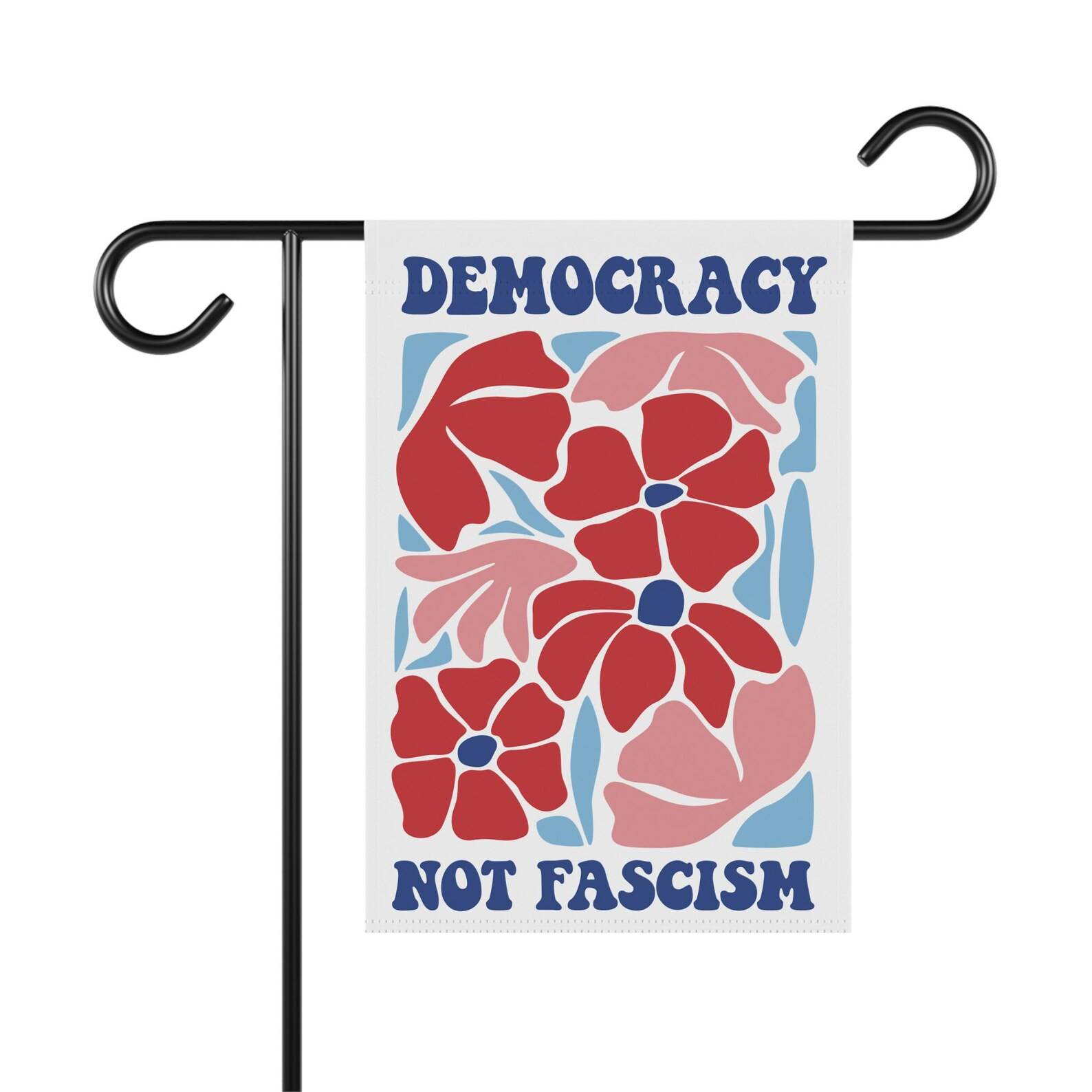 Democracy Not Fascism Floral Garden Flag